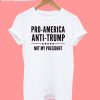 Pro America Anti Trump Not My President T-Shirt