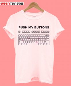 Push My Buttons T-Shirt