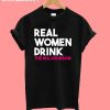 Real Women Drink Big Johnson T-Shirt
