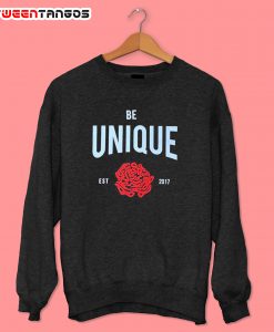 Be Unique Rose Est.2017 Sweatshirt