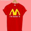 I'm Lovin It Mcdonalds Parody T-Shirt