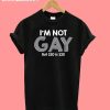 Im Not Gay But $20 Is $20 T-Shirt