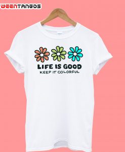 Life Is Good Keep It Colorful T-Shirt