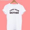 RYB Love Your Mother T-Shirt