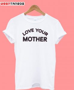 RYB Love Your Mother T-Shirt
