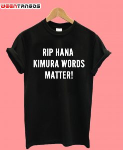Rip Hana Kimura Words Matter T-Shirt