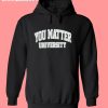 You Matter University Hoodie
