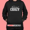 Beautiful And Crazy Hoodie