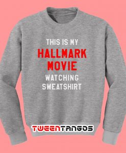 Hallmark Movie Watcher Sweatshirt