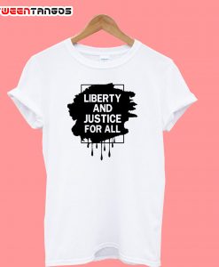Liberty And Justice For All T-Shirt