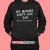My Momma Don't Like You Justin Beiber Purple Hoodie