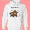Shave The Date We Bear Hoodie