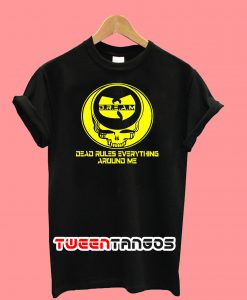 Wu Tang Dream Dead Rules Everything Around Me T-Shirt