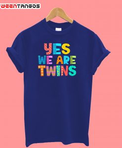 Yes We Are Twins T-Shirt