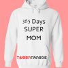 365 Days Super Mom Hoodie