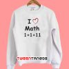 I Love Math Sweatshirt