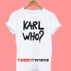 Karl Who T-Shirt