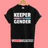 Keeper Of The Gender T-Shirt