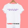 Miley Cyrus I'd Wish You The Best But I am The Best T-Shirt