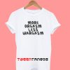 More Orgasm Less Wargasm T-Shirt