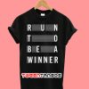 Run To Be A Winner T-Shirt