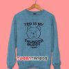 Ted Is My Thunder Buddy Sweatshirt