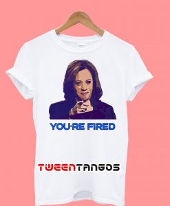 You’re Fired Kamala Harris T-Shirt