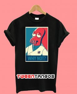 Zoidberg Why Not T-Shirt