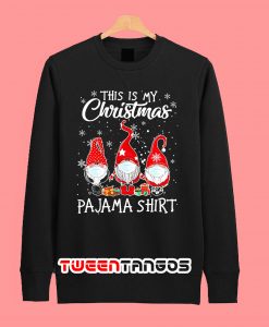 Gnomies This Is My Christmas Pajama Sweatshirt