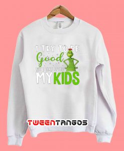 Grinch My Kids Christmas Sweatshirt