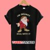 I'm Grumpy Deal With It Christmas T-Shirt