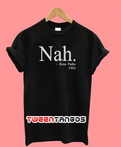 Nah Rosa Parks T-Shirt