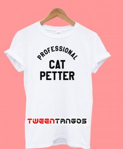 Professional Cat Petter T-Shirt