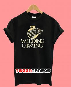 Wedding Is Coming T-Shirt