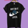 Funny print Just Do It Later Snorlax t shirt Snorlax shirt unisex tee black color