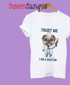Pug Dog Doctor Trust Me I'm a Dogtor Funny Pun Joke T-Shirt