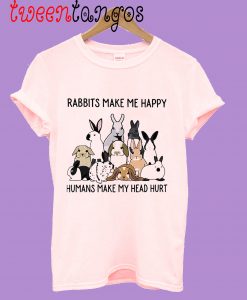 Rabbits Make Me Happy Humans Make My Head Hurt shirt funny bunny unisex tee gift for women men rabbits lovers bunny owners