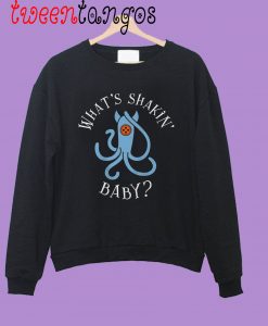 What's Shakin' Baby Sweatshirt