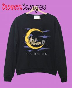 Fly Me To The Moon Sweetshirt