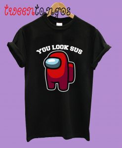 You Look Sus T-Shirt