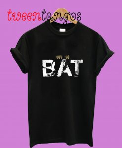 You are so bat T-Shirt