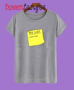Your Kiss Is On My List T-Shirt