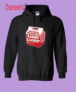 Don't Hate Me Just Because I'm a Little Cooler Hoodie