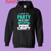 I Like to Party and by Party I Mean Play Minecraft Hoodie