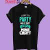 I Like to Party and by Party I Mean Play Minecraft T-Shirt
