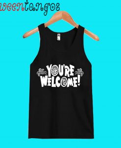 You're Welcome Tank Top
