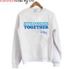 Stronger Together Sweatshirt