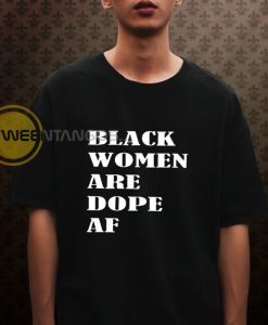 Black Women Are Dope T-shirt