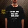 I Do What I Want When I Want Where I Want Except I Gotta Ask My Wife T-shirt