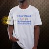 I Don_t Need Google My Husband Knows Everything T-Shirt